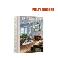 Elements of Timeless Style: Creating a Forever Home (Hardcover) by Erin Gates