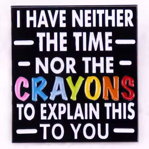 I have neither the time nor the crayons to explain this to you badge rainbow Enamel Pin LGBT PRIDE b