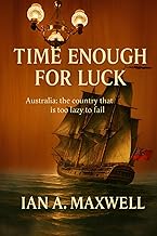 Time Enough for Luck: Australia: the country that is too lazy to fail