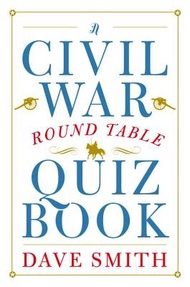 A Civil War Round Table Quiz Book CIVIL WAR ROUND TABLE QUIZ BK [ Dave Smith ]