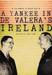 Yankee in de Valera's Ireland David Gray