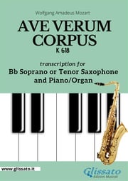 Bb Soprano or Tenor Saxophone and Piano or Organ "Ave Verum Corpus" by Mozart Wolfgang Amadeus Mozart