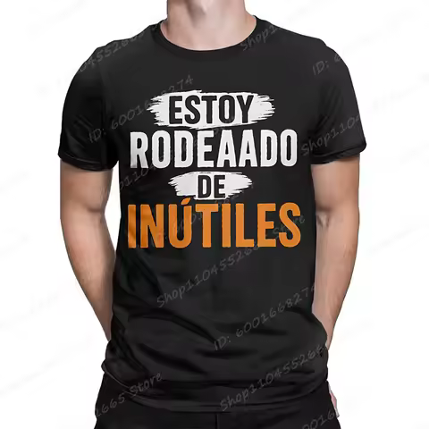 There Are Useless All Around Me Men T Shirts Funny Spanish Phrase Humor Novelty Tees Short Sleeve O
