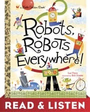 Robots, Robots Everywhere: Read &amp; Listen Edition Sue Fliess