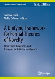 A Unifying Framework for Formal Theories of Novelty Terrance Boult