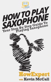 How To Play Saxophone HowExpert