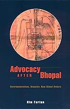 Advocacy after Bhopal: Environmentalism, Disaster, New Global Orders