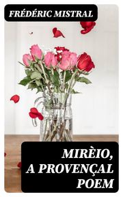 Mirèio, a Provençal Poem Frédéric Mistral