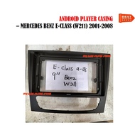 ANDROID PLAYER CASING FOR MERCEDES BENZ E-CLASS W211 2001-2008 9 INCH