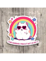 ความน่ากลัวยังคงดำเนินต่อไป แต่ฉันก็ยังคงดำเนินต่อ - สติกเกอร์แฮมสเตอร์น่ารัก - สติกเกอร์วินิลให้กำล