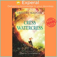 Cress Watercress by Gregory Maguire,David Litchfield (UK edition, hardcover)