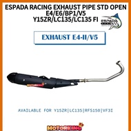 ESPADA RACING EXHAUST PIPE STANDARD OPEN E4 E6 BP1 V5 YAMAHA Y15ZR LC135 LC135 FI STD OPEN PIPE EXTR