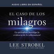 El caso de los milagros Lee Strobel