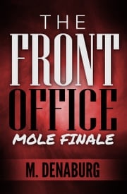 The Front Office Mole Mystery Suspense Short Story Finale M. Denaburg