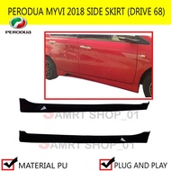 PERODUA MYVI 2018 SIDE SKIRT (DRIVE 68) PU