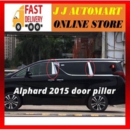 Toyota Alphard Vellfire ANH30 2015 door pillar chrome cover alphard accessories chrome trim