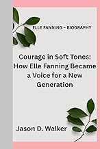 ELLE FANNING – BIOGRAPHY: Courage in Soft Tones: How Elle Fanning Became a Voice for a New Generatio