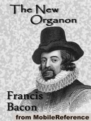Novum Organum / The New Organon: The True Directions Concerning The Interpretation Of Nature (Mobi Classics) Francis Bacon