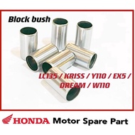 BLOCK BUSH // STANDARD [ 1 PCS ] KRISS / EX5 / DREAM / WAVE 110 / WAVE110 / LC135 / LC 135 / Y110 / 