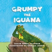 Grumpy the Iguana Susan Chapman