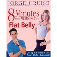 8 Minutes in the Morning to a Flat Belly: Lose Up to 6 Inches in Less than 4 Weeks—Guaranteed