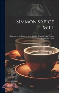 Simmon's Spice Mill: Devoted to the Interests of the Coffee, Tea and Spice Trades, Volume 40, part 1