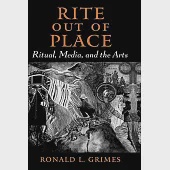 Rite Out of Place: Ritual, Media, And the Arts