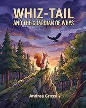 WHIZ-TAIL and the Guardian of Whys: A Fun Rhyming Picture Book for Kids Ages 3-5 About Curiosity and