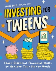 Investing For Tweens: Learn Essential Financial Skills To Achieve Your Money Goals