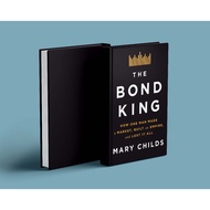 The Bond King How One Man Made a Market, Built AN Empire, and Lost It All