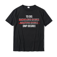 DNP Doctor Of Nursing Practice To Do RN Nurse T-Shirt T Shirt Newest Design Cotton Adult Tops T Shir