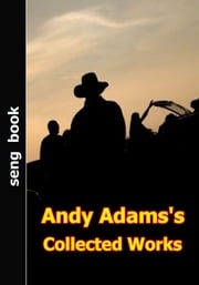 Andy Adams's Collected Works Andy Adams