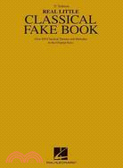 Real Little Classical Fake Book ─ Over 850 Classical Themes and Melodies in the Original Keys