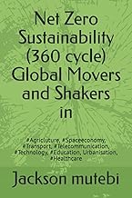 Net Zero Sustainability (360 cycle) Global Movers and Shakers: In #Agricluture, #Spaceeconomy, #Tran