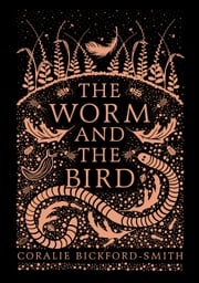 The Worm and the Bird Coralie Bickford-Smith