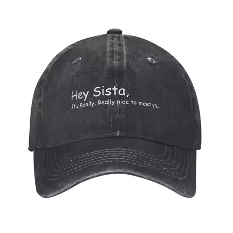 Hey Sista It's Really Really Nice to Meet ya Funny Quote Sun Baseball Cap Female Male Trucker Hat Su