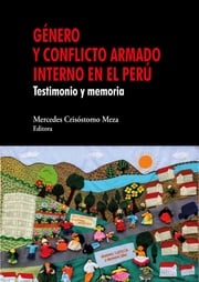 Género y conflicto armado interno en el Perú Mercedes Crisóstomo