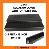 Aquarium Cover With Top Filter Box 2 in 1 (2.5ft x 15 inch / 30" x 15" / 2.5 feet x 15 inch)