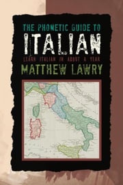 The Phonetic Guide to Italian Matthew Lawry