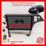 TOYOTA PRIUS 2012-2015 10" ANDROID IPS PLAYER 2.5D WITH ( F.O.C ANDROID PLAYER CASING)