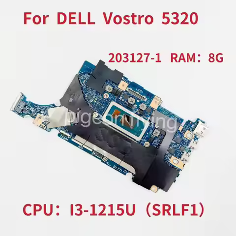 203127-1 Mainboard For Dell Vostro 5320 Laptop Motherboard CPU:I3-1215U SRLF1 RAM:8G CN-0N72G3 0N72G