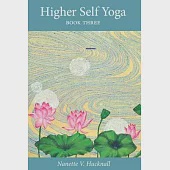 Higher Self Yoga: Book Three