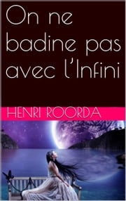 On ne badine pas avec l’Infini Henri Roorda