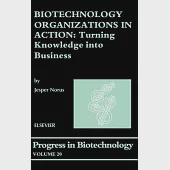 Biotechnology Organizations in Action: Turning Knowledge into Business
