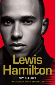 Lewis Hamilton: My Story Lewis Hamilton