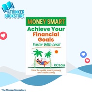 [Thinker] MONEY SMART : Achieve Your Financial Goals Faster With Less : How to make more money and r