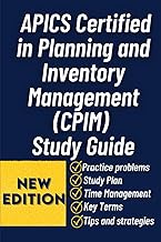 APICS Certified in Planning and Inventory Management (CPIM) Study Guide: A Comprehensive Exam Prep a