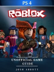 Roblox PS4 Unofficial Game Guide Josh Abbott