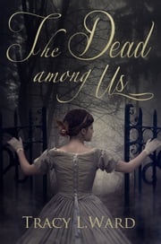The Dead Among Us Tracy L. Ward