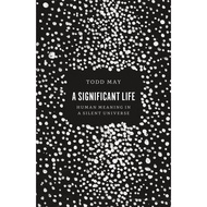 [BnB] USED A Significant Life: Human Meaning in a Silent Universe by Todd May (Used: Like new)